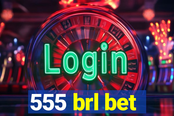 555 brl bet